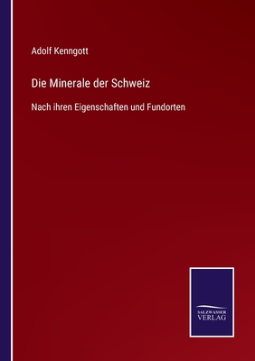 Die Minerale der Schweiz: Nach ihren Eigenschaften und Fundorten