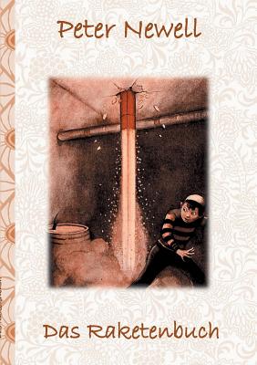 Das Raketenbuch: Kinder, Kinderbuch, Klassiker, Schulkinder, Vorschule, 1. 2. 3. 4. Klasse, Grundschule, Kindergarten, Weihnachten, Silvester, Nikolau