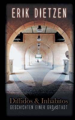 Diffidos & Inhabitos: Geschichten einer Großstadt