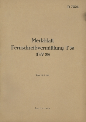 D 775/5 Merkblatt Fernschreibvermittlung T 39 (FsV 39): 1941 - Neuauflage 2022