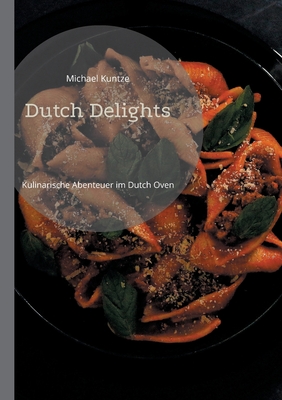 Dutch Delights: Kulinarische Abenteuer im Dutch Oven