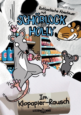 Im Klopapier-Rausch: Rattastische Abenteuer mit Schörlock und Holly Band 1 Leseleichter Klopapierspaß