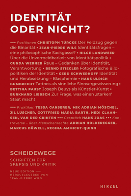 Identitat Oder Nicht?: Scheidewege - Schriften Fur Skepsis Und Kritik Gender, Hautfarbe, Herkunft, Sexuelle Orientierung...Was Ist Identitat?