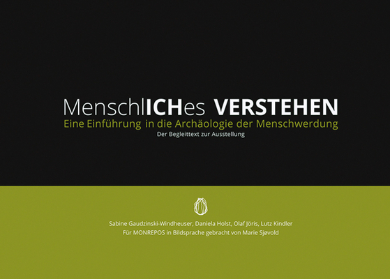 Menschliches Verstehen: Eine Einfuhrung in Die Archaologie Der Menschwerdungder Begleittext Zur Ausstellung