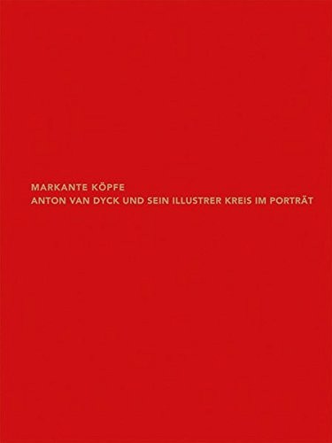 Markante Kopfe: Anton Van Dyck Und Sein Illustrer Kreis