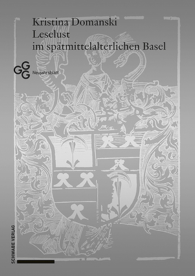 Leselust Im Spatmittelalterlichen Basel: Die Buchersammlung Des Ehepaares Niklaus Meyer Zum Pfeil Und Barbara Zum Luft