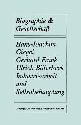 Industriearbeit Und Selbstbehauptung: Berufsbiographische Orientierung Und Gesundheitsverhalten in Gefährdeten Lebensverhältnissen