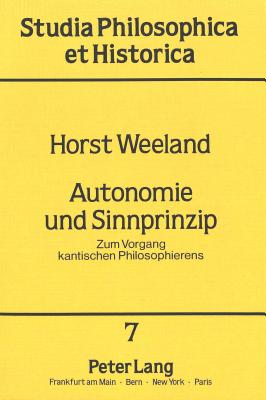 Autonomie Und Sinnprinzip: Zum Vorgang Kantischen Philosophierens