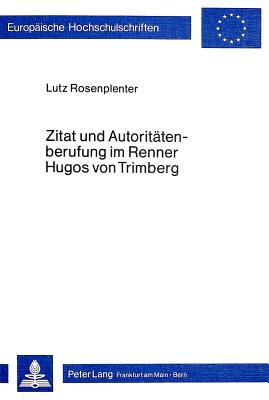 Zitat Und Autoritaetenberufung Im Renner Hugos Von Trimberg: Ein Beitrag Zur Bildung Des Laien Im Spaetmittelalter
