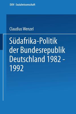 Südafrika-Politik Der Bundesrepublik Deutschland 1982 - 1992: Politik Gegen Apartheid?