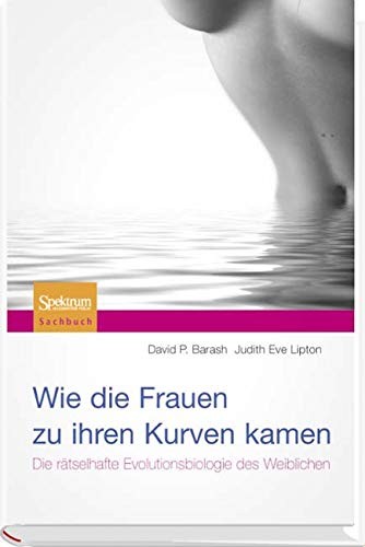 Wie die Frauen Zu Ihren Kurven Kamen: Die Ratselhafte Evolutionsbiologie Des Weiblichen