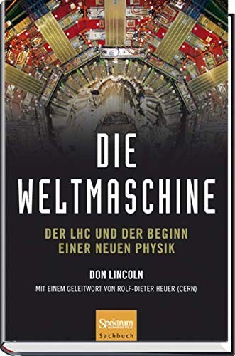 Die Weltmaschine: Der Lhc Und Der Beginn Einer Neuen Physik