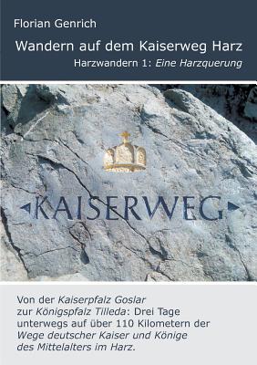 Wandern auf dem Kaiserweg Harz: Eine Harzquerung