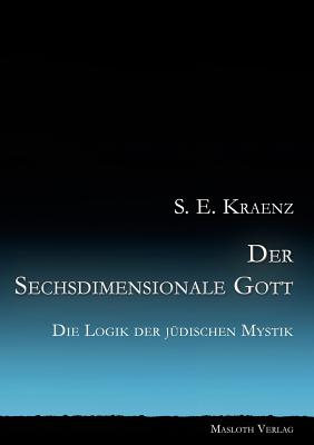 Der Sechsdimensionale Gott: Die Logik der jüdischen Mystik