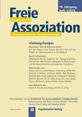 Freie Assoziation - Zeitschrift für psychoanalytische Sozialpsychologie 1/2015: Festung Europa
