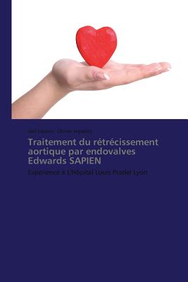 Traitement Du Rétrécissement Aortique Par Endovalves Edwards Sapien