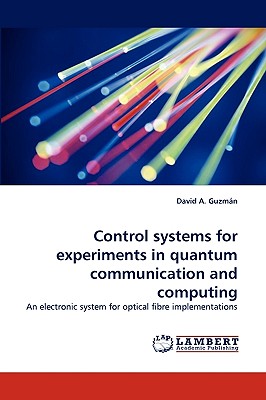 Control Systems for Experiments in Quantum Communication and Computing