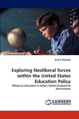 Exploring Neoliberal Forces Within the United States Education Policy