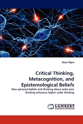 Critical Thinking, Metacognition, and Epistemological Beliefs