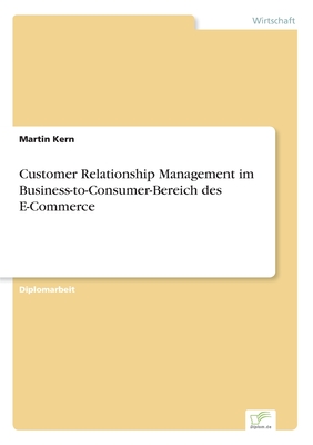 Customer Relationship Management im Business-to-Consumer-Bereich des E-Commerce