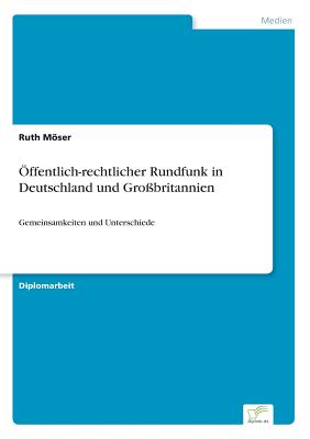 Öffentlich-rechtlicher Rundfunk in Deutschland und Großbritannien: Gemeinsamkeiten und Unterschiede