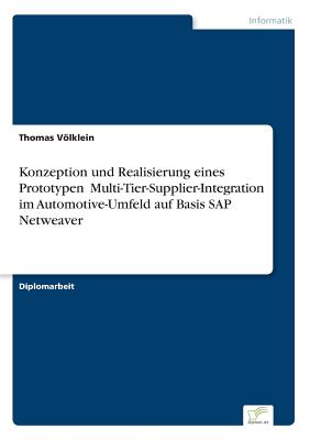 Konzeption und Realisierung eines Prototypen „Multi-Tier-Supplier-Integration" im Automotive-Umfeld auf Basis SAP Netweaver