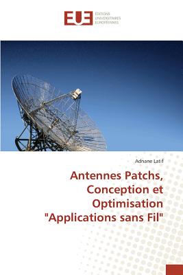 Antennes Patchs, Conception Et Optimisation "applications Sans Fil"