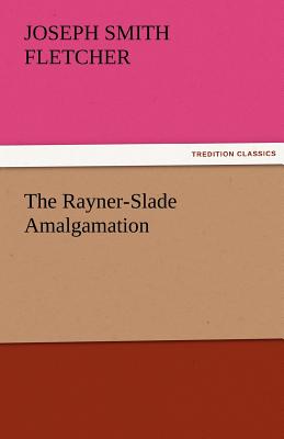 The Rayner-Slade Amalgamation