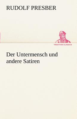 Der Untermensch Und Andere Satiren