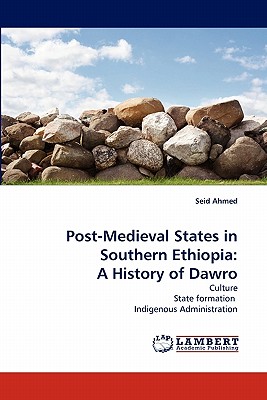 Post-Medieval States in Southern Ethiopia: A History of Dawro