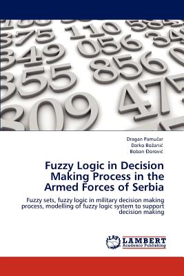 Fuzzy Logic in Decision Making Process in the Armed Forces of Serbia