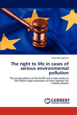 The Right to Life in Cases of Serious Environmental Pollution