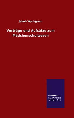 Vorträge und Aufsätze zum Mädchenschulwesen