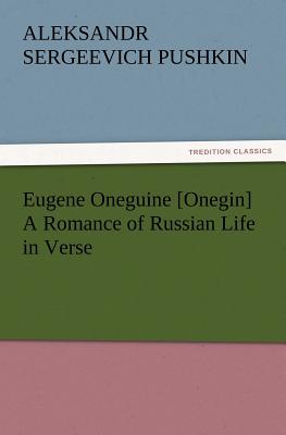 Eugene Oneguine [Onegin] a Romance of Russian Life in Verse