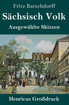 Sächsisch Volk (Großdruck): Ausgewählte Skizzen