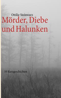 Mörder, Diebe und Halunken: 10 Kurzgeschichten