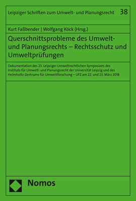 Querschnittsprobleme Des Umwelt- Und Planungsrechts - Rechtsschutz Und Umweltprufungen: Dokumentation Des 23. Leipziger Umweltrechtlichen Symposions D