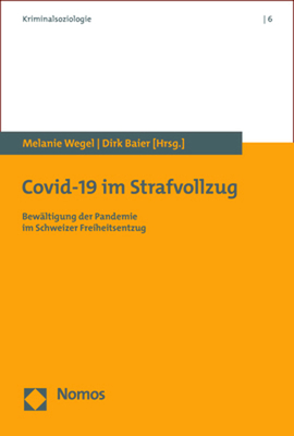 Covid-19 Im Strafvollzug: Bewaltigung Der Pandemie Im Schweizer Freiheitsentzug