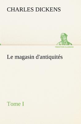 Le magasin d'antiquités, Tome I