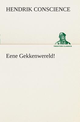 Eene Gekkenwereld!