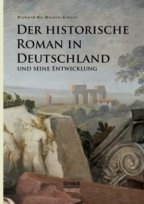 Der historische Roman in Deutschland und seine Entwicklung
