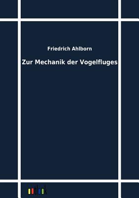 Zur Mechanik der Vogelfluges