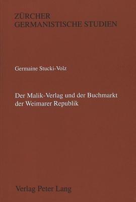 Der Malik-Verlag Und Der Buchmarkt Der Weimarer Republik
