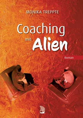 Coaching mit Alien: Ein Business-Coaching-Roman
