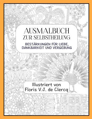 Ausmalbuch zur Selbstheilung: Bestärkungen für Liebe, Dankbarkeit und Vergebung