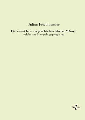 Ein Verzeichnis von griechischen falscher Münzen: welche aus Stempeln geprägt sind