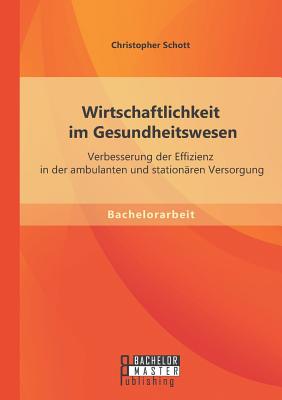 Wirtschaftlichkeit im Gesundheitswesen: Verbesserung der Effizienz in der ambulanten und stationären Versorgung
