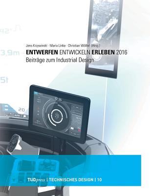 Entwerfen - Entwickeln - Erleben 2016: Beiträge zum Industrial Design