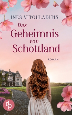 Das Geheimnis von Schottland: Ein dramatischer Familiengeheimnis Liebesroman