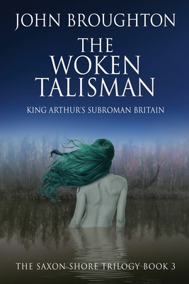 The Woken Talisman: King Arthur's Subroman Britain (Large Print Edition)